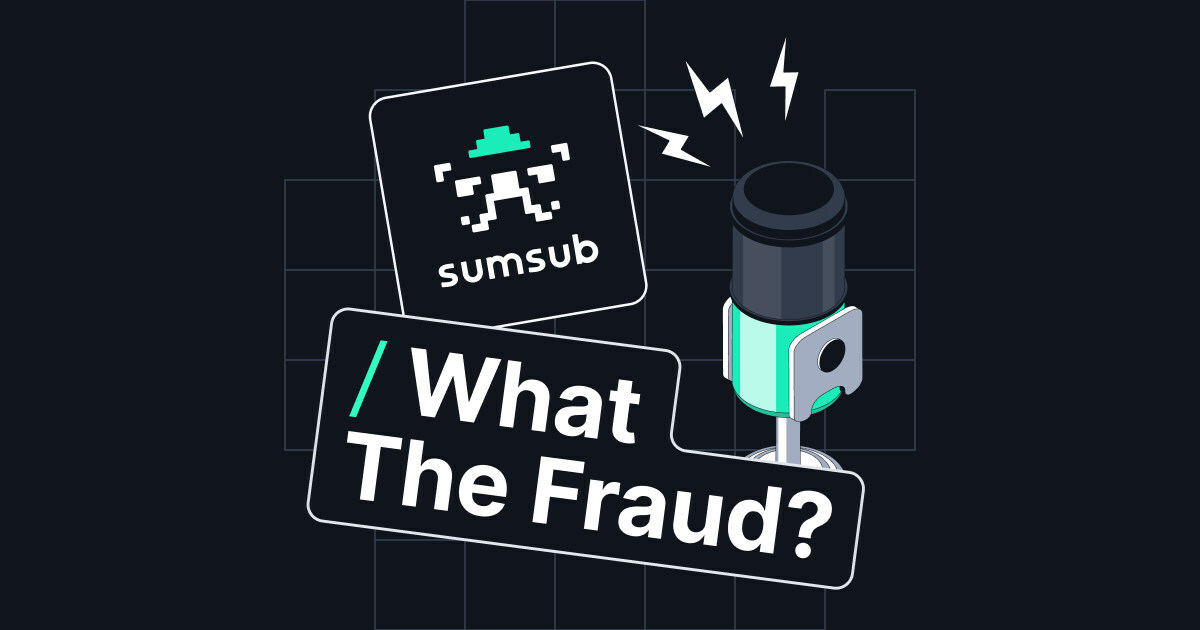 Sumsub 发布播客探讨最新欺诈威胁