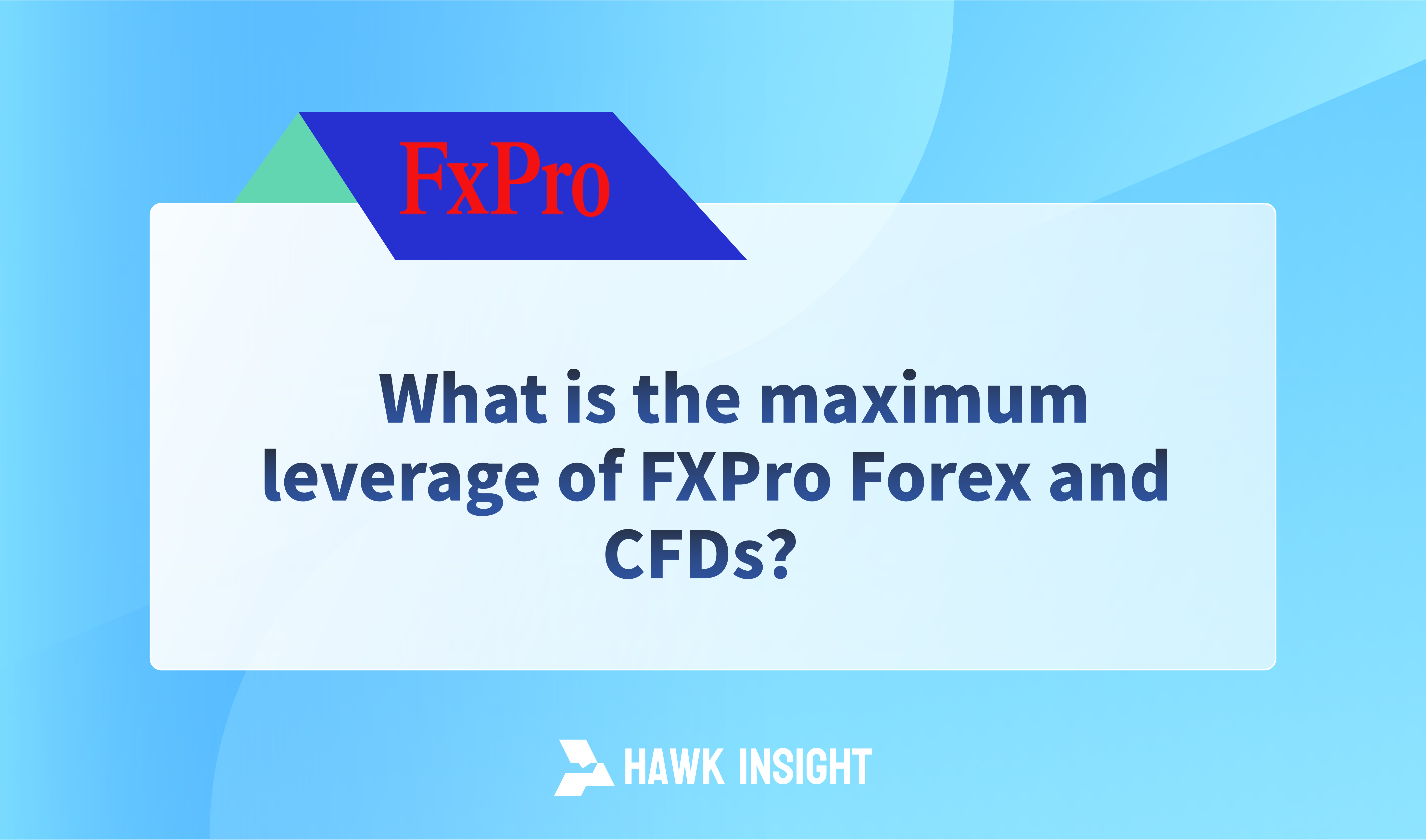 What is the maximum leverage of FXPro Forex and CFDs？