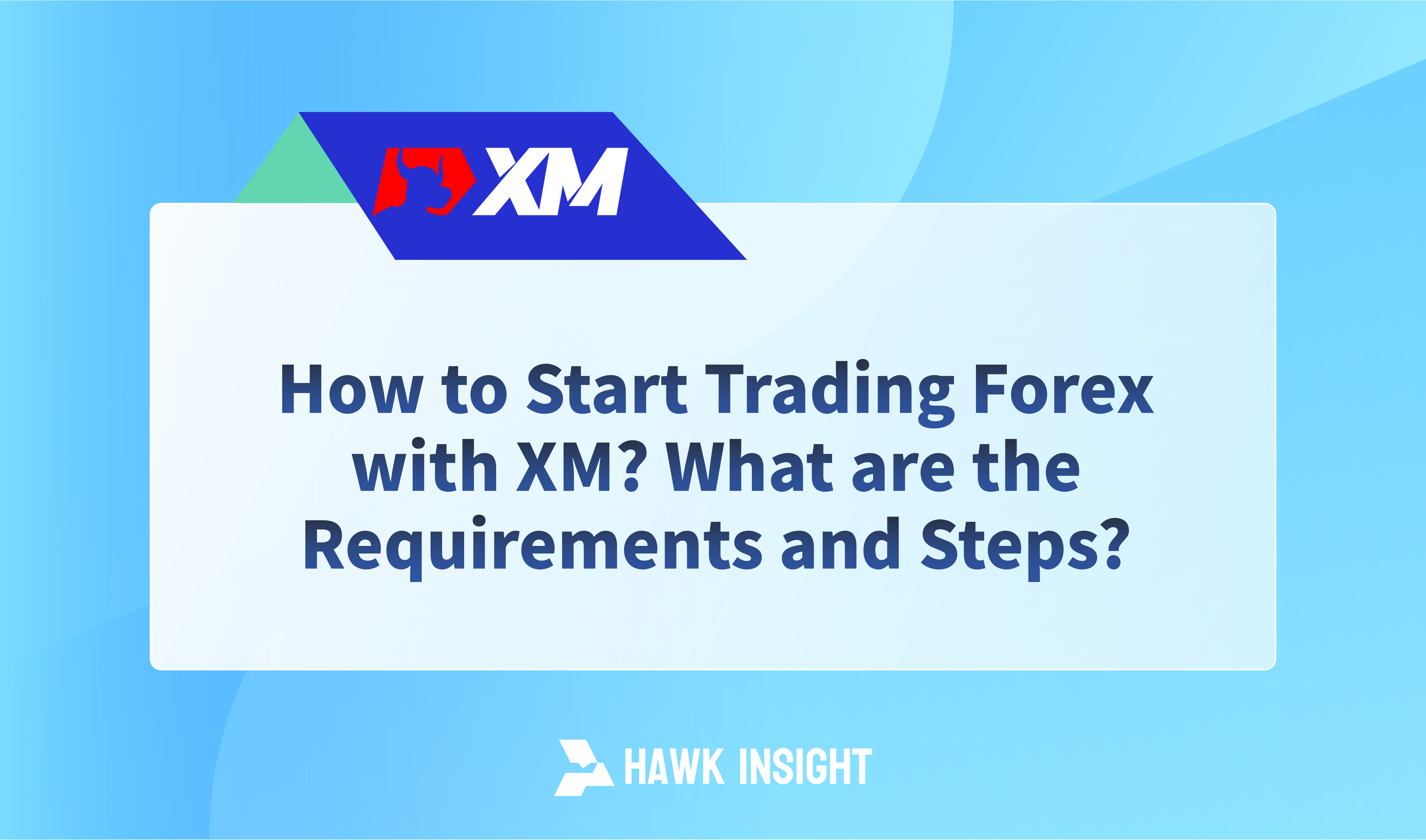 How to Start Trading Forex with XM? What are the Requirements and Steps ...