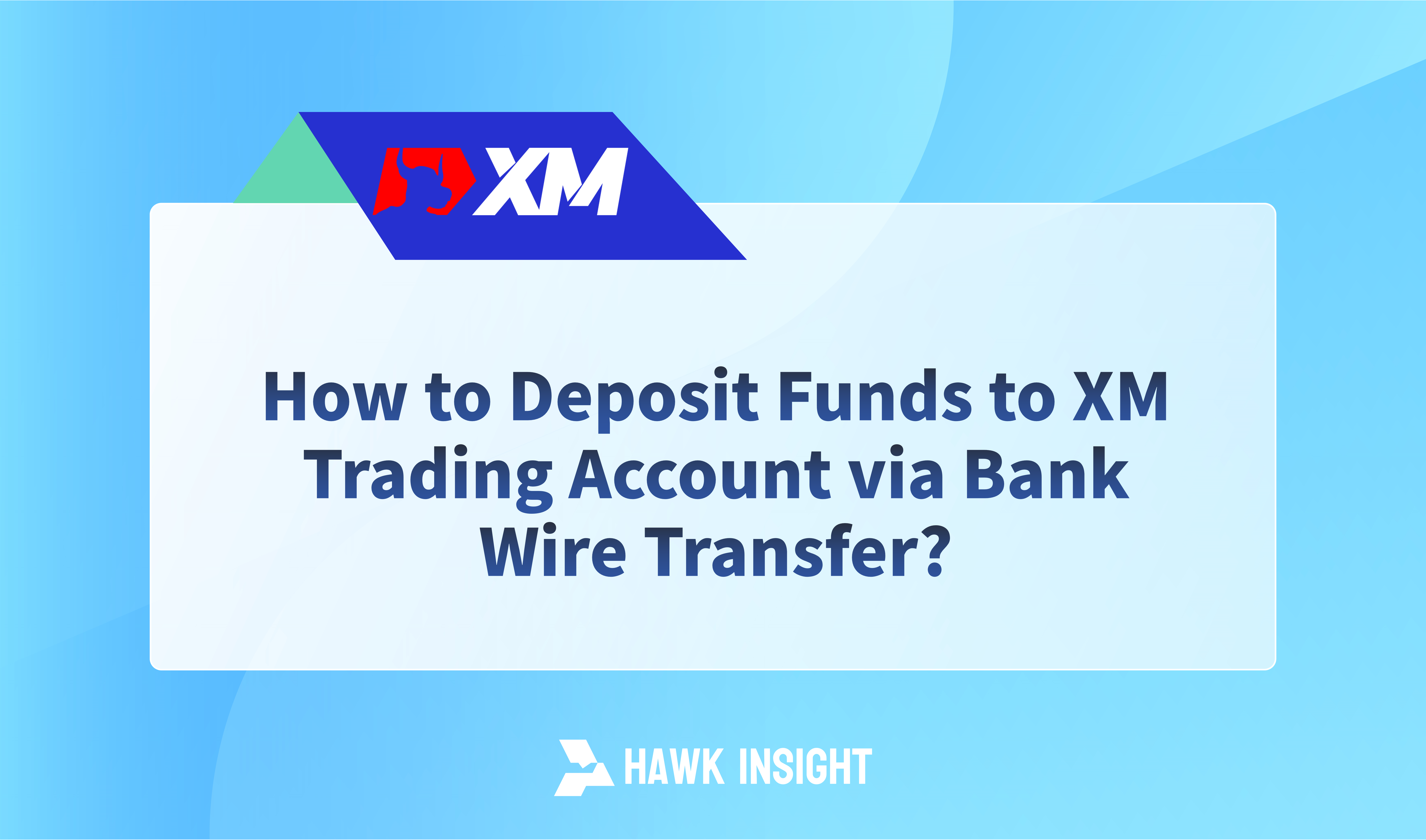 How to Deposit Funds to XM Trading Account via Bank Wire Transfer?