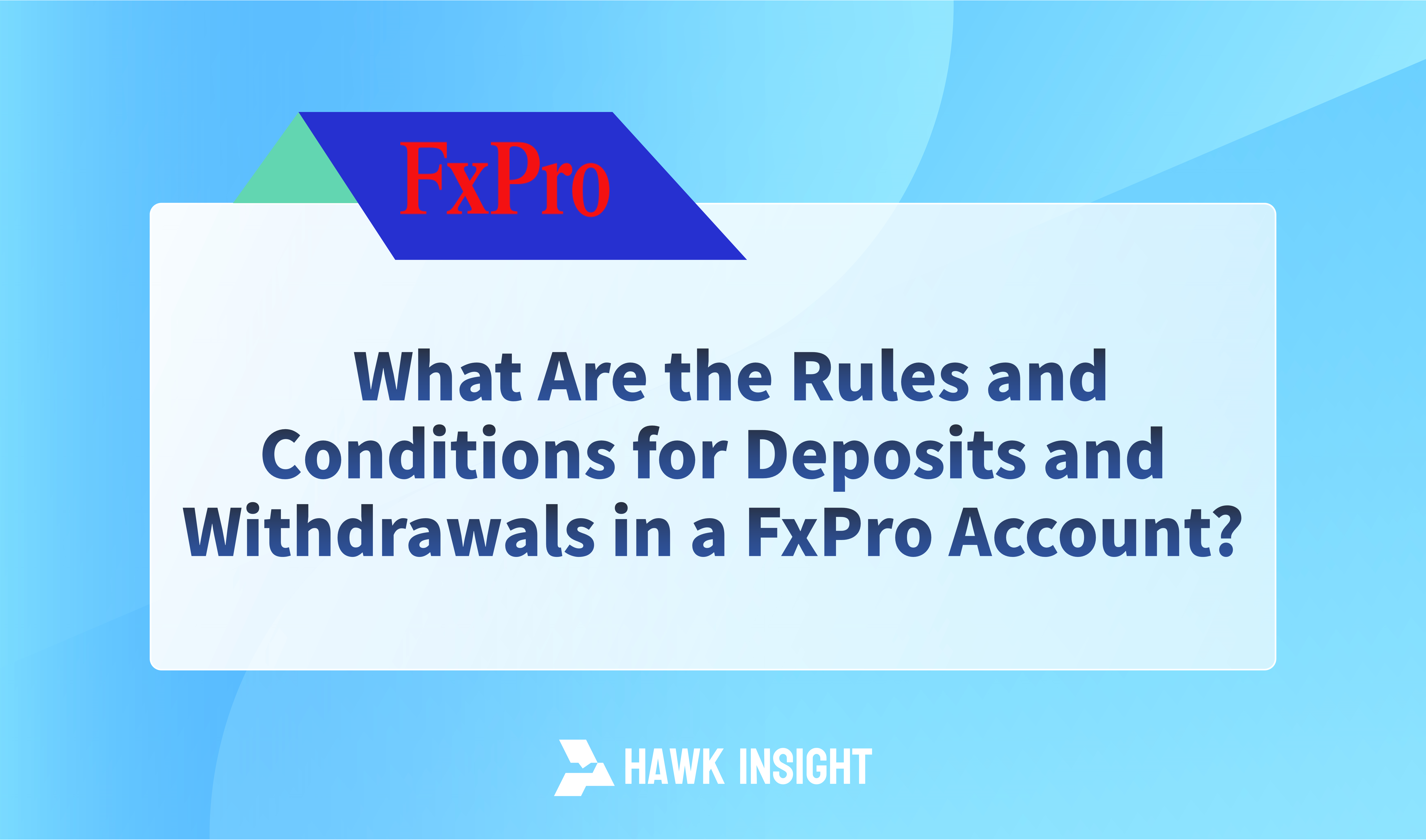What Are the Rules and Conditions for Deposits and Withdrawals in a FxPro Account?