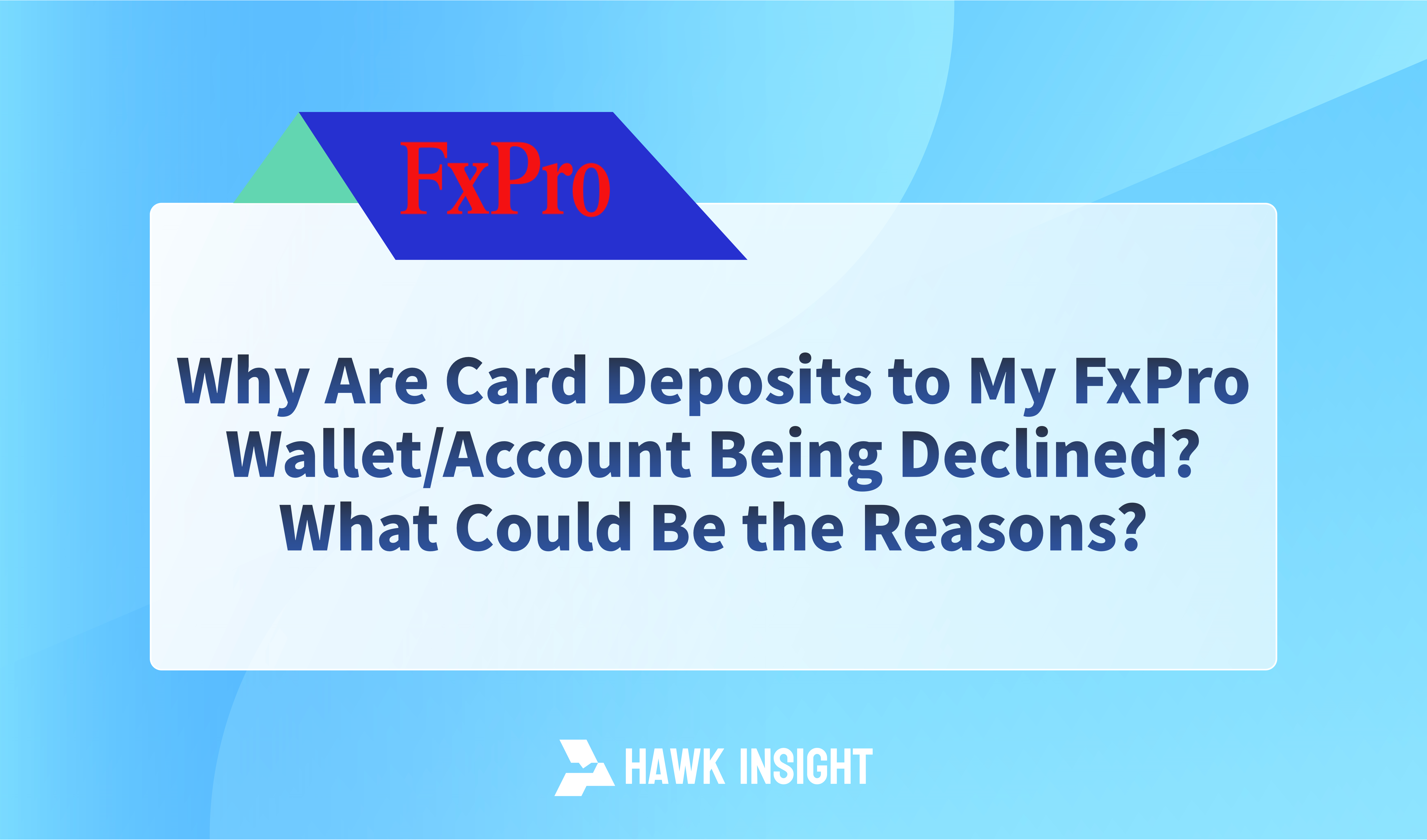 Why Are Card Deposits to My FxPro Wallet/Account Being Declined? What Could Be the Reasons?