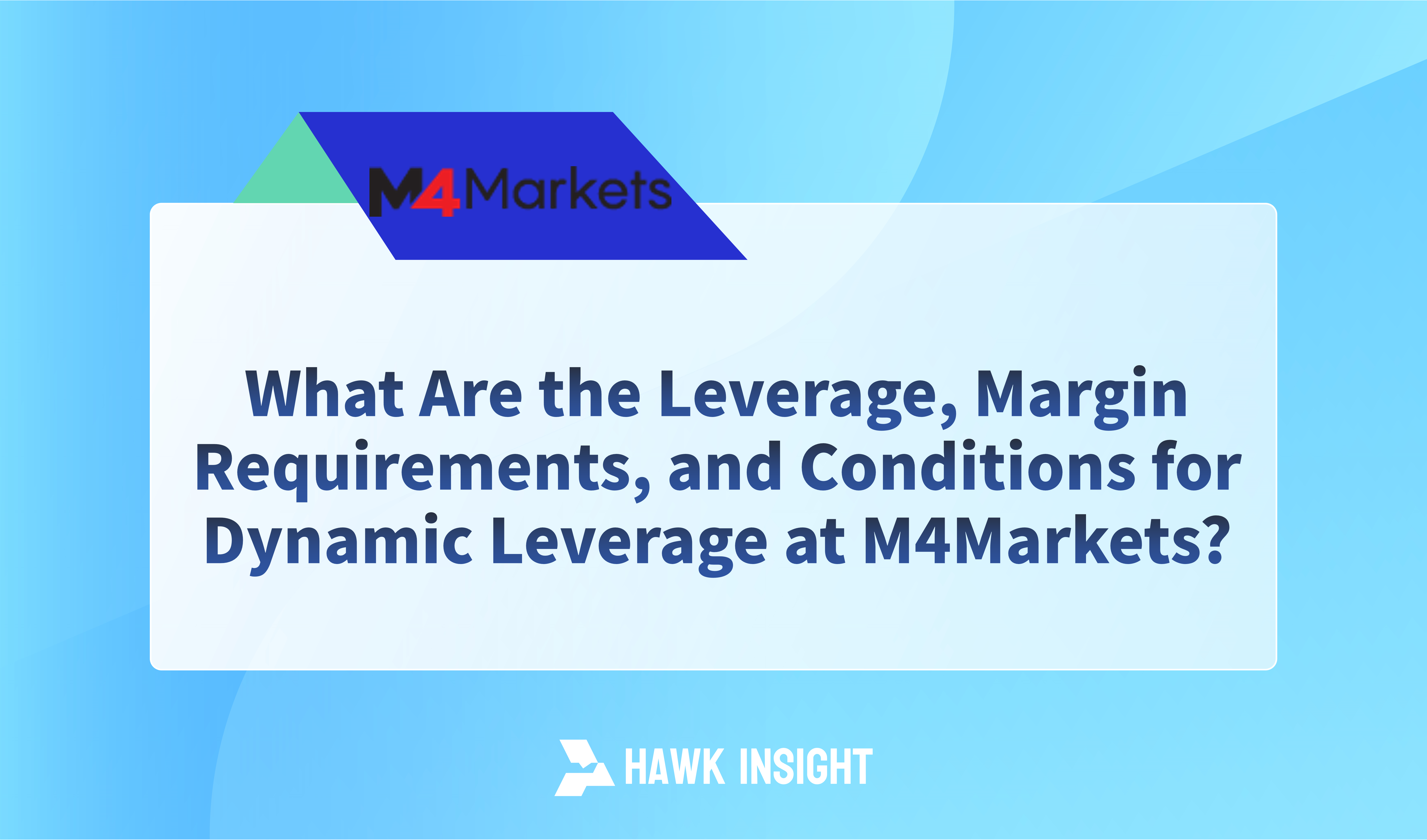 What Are the Leverage, Margin Requirements, and Conditions for Dynamic Leverage at M4Markets?