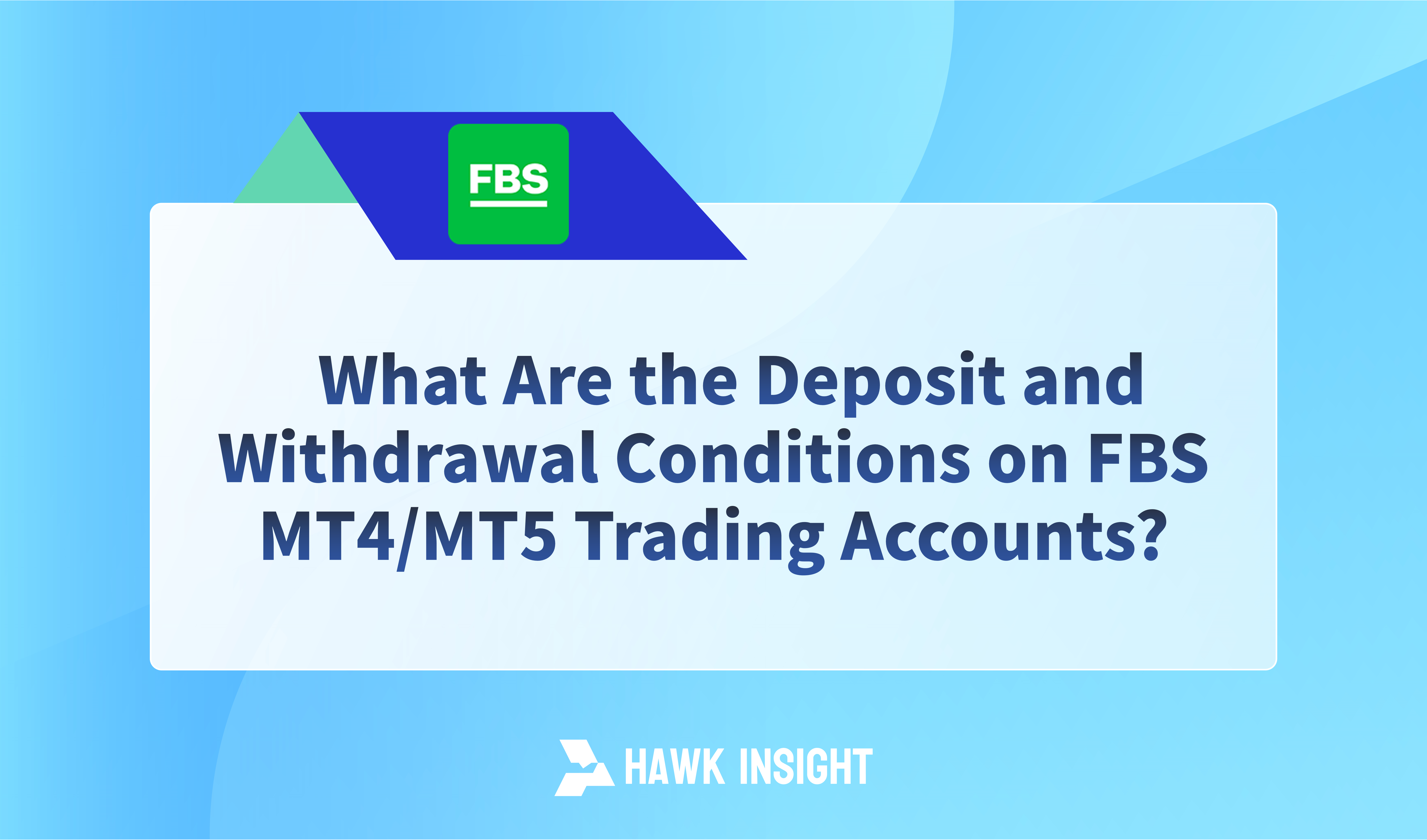 What Are the Deposit and Withdrawal Conditions on FBS MT4/MT5 Trading Accounts?