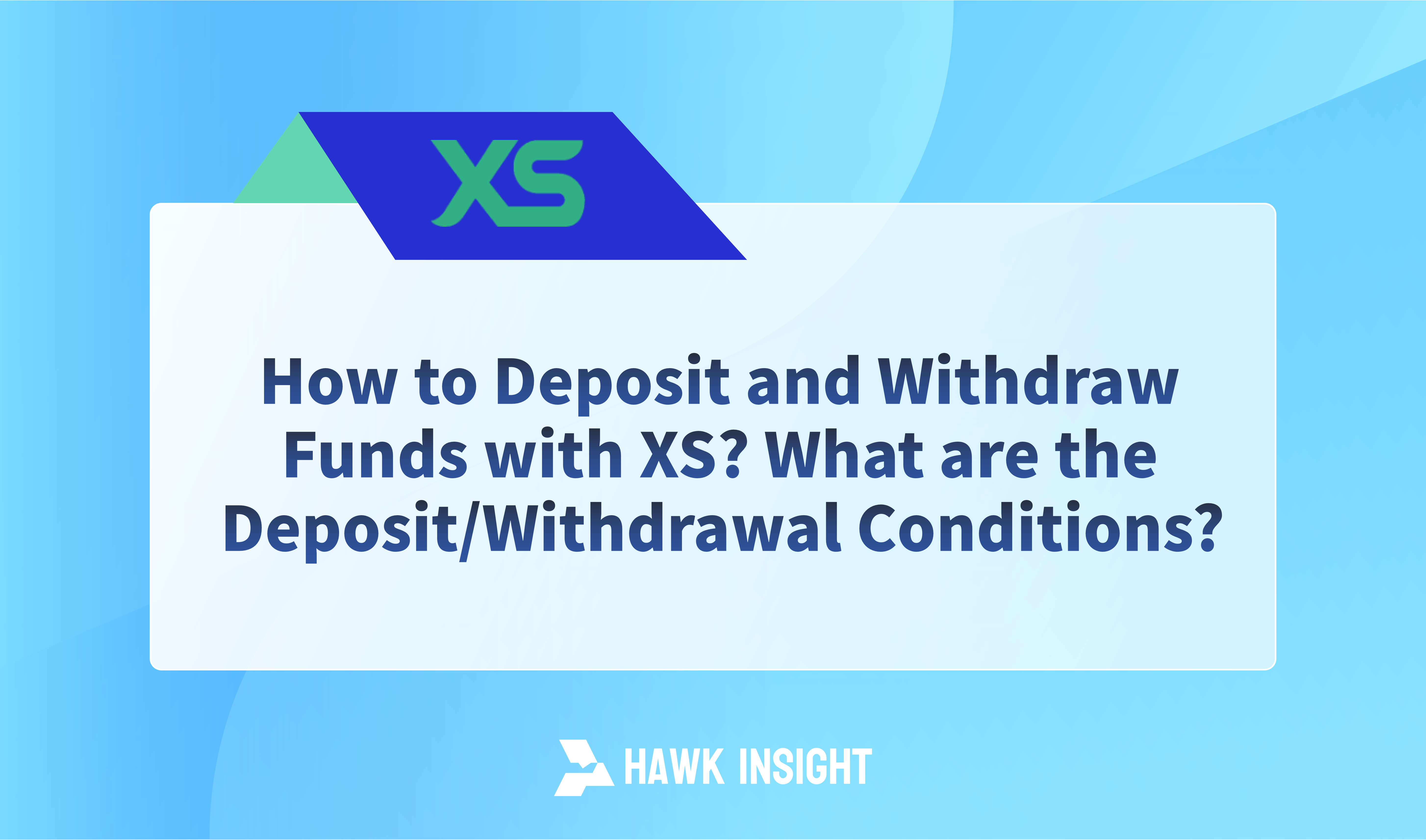 How to Deposit and Withdraw Funds with XS? What are the Deposit/Withdrawal Conditions?