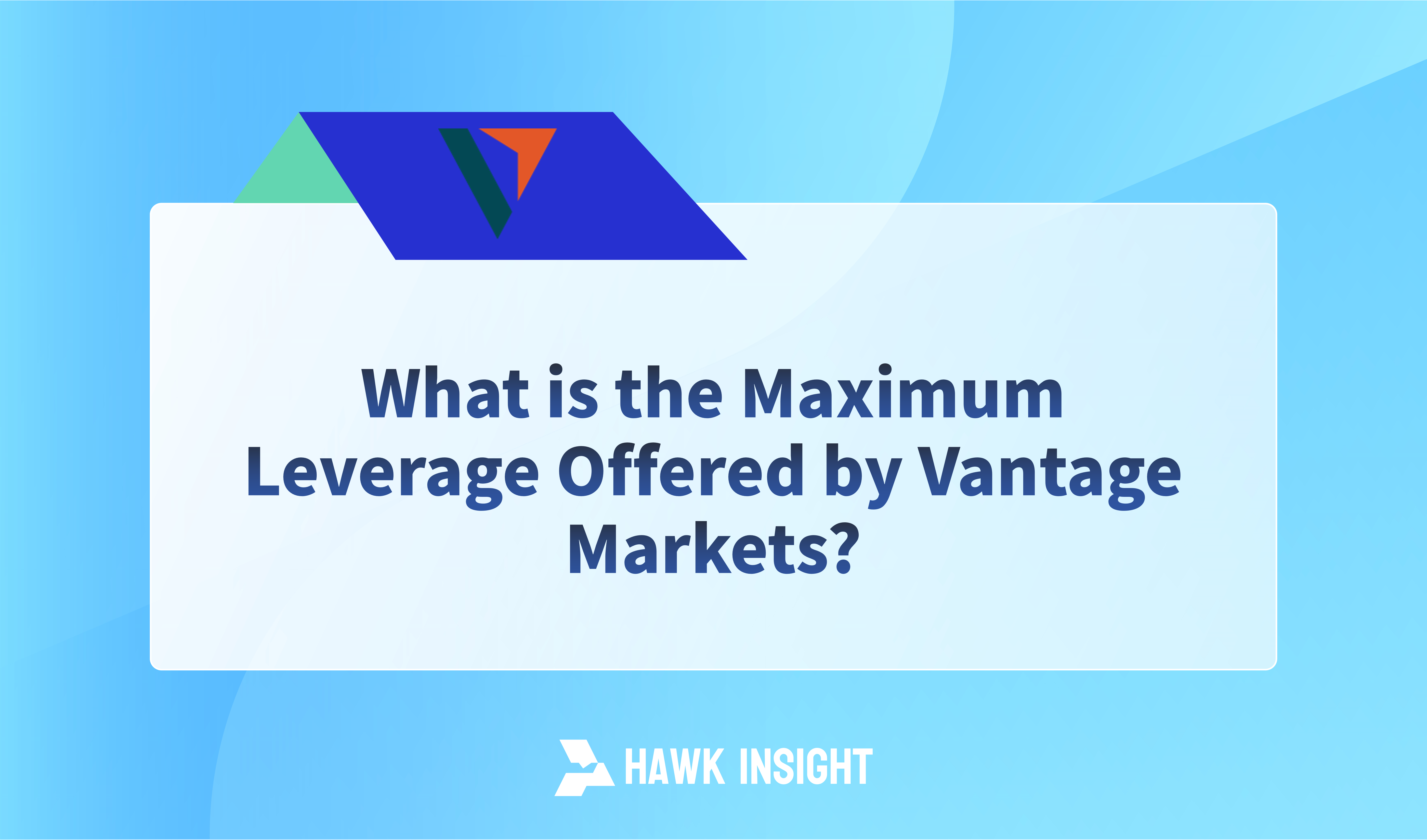 What is the Maximum Leverage Offered by Vantage Markets?