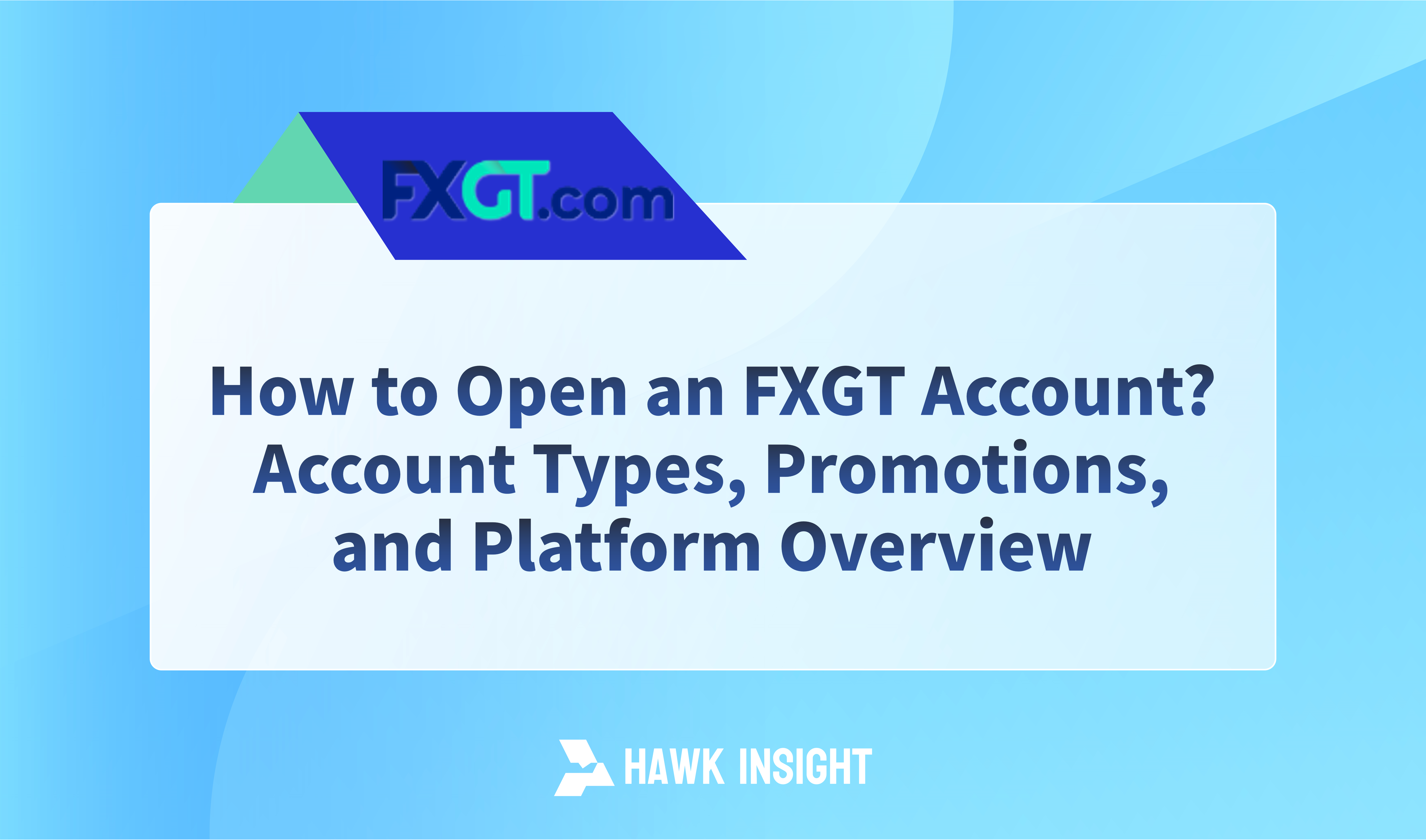 How to Open an FXGT Account? Account Types, Promotions, and Platform Overview