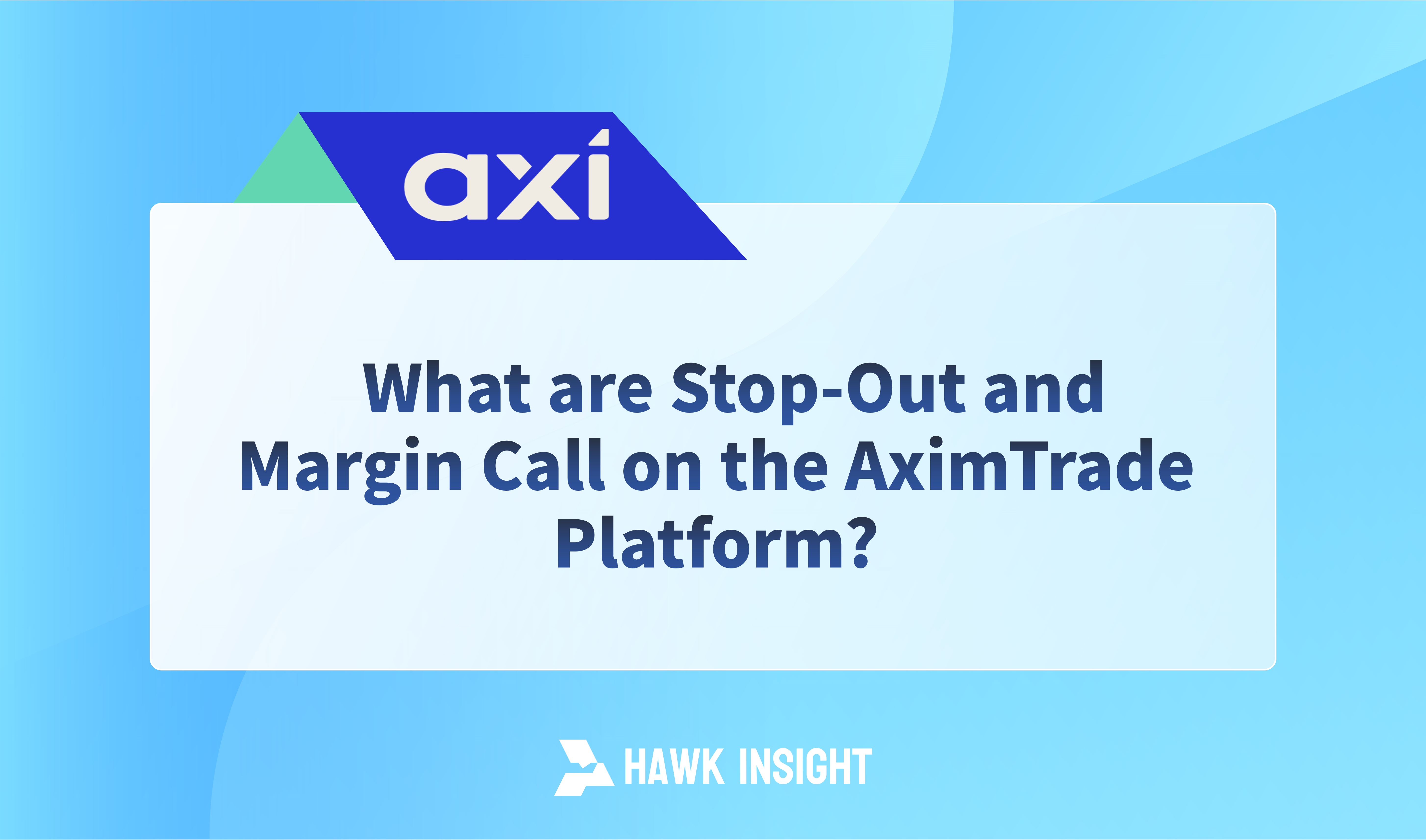 What are Stop-Out and Margin Call on the AximTrade Platform?