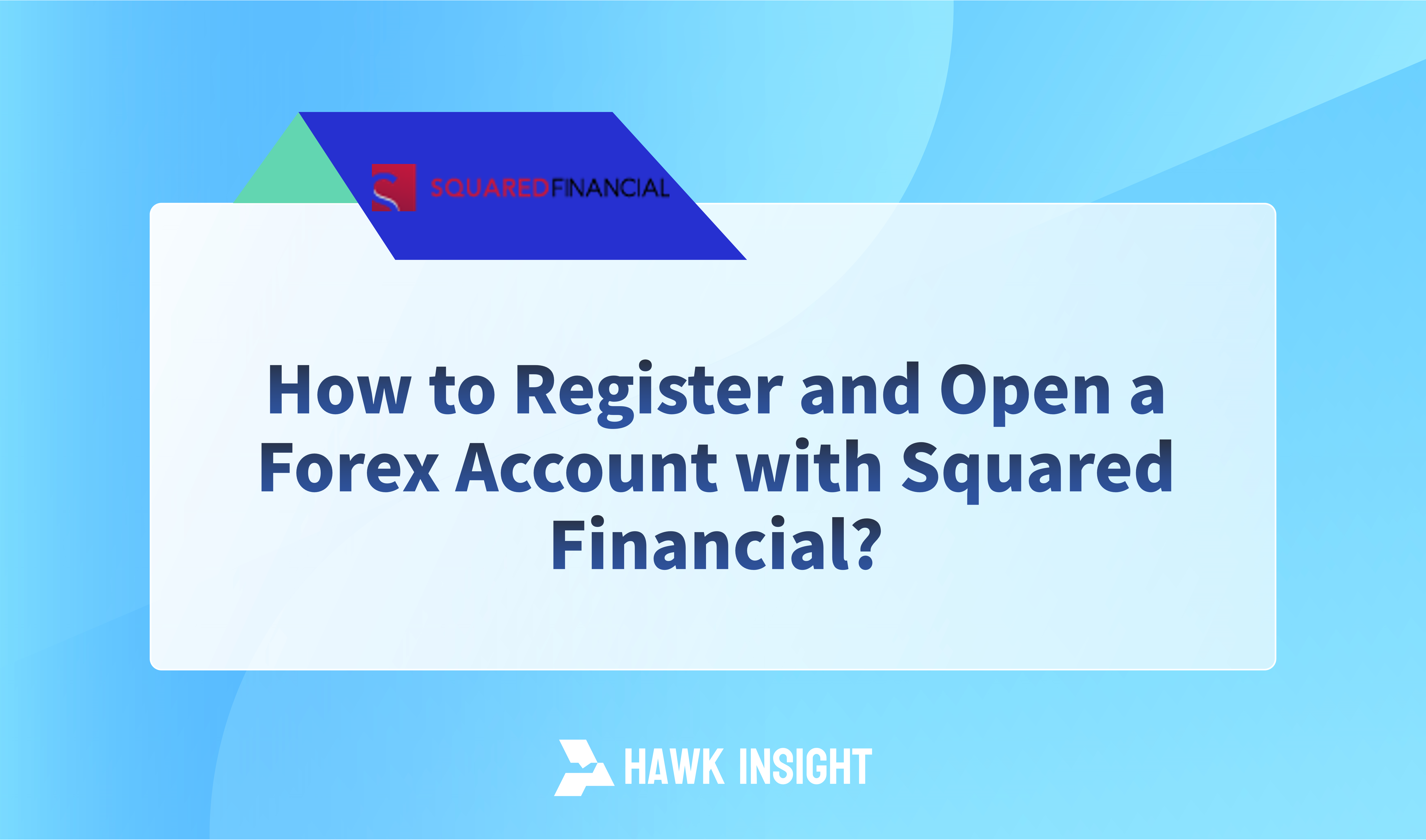 How to Register and Open a Forex Account with SquaredFinancial?