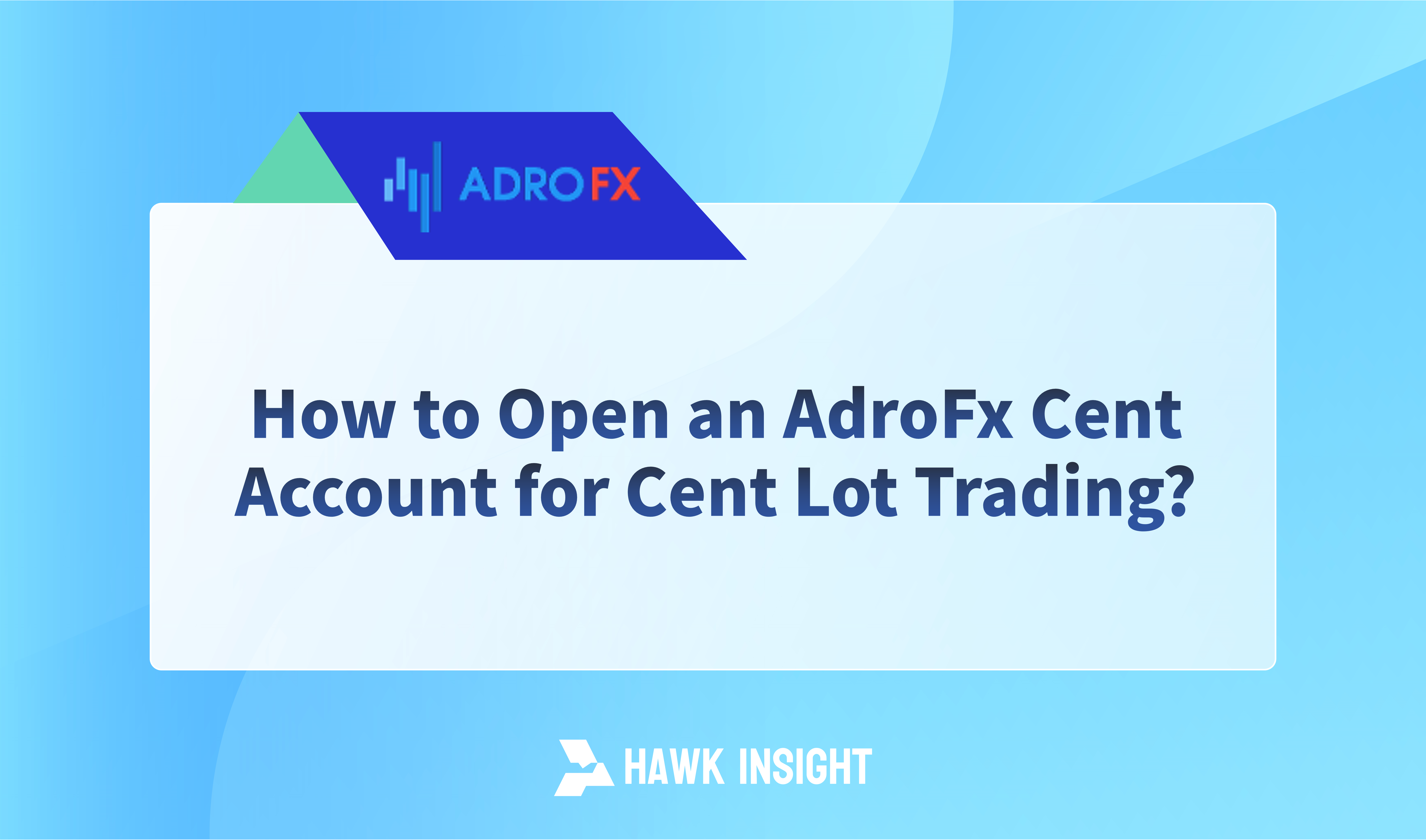 How to Open an AdroFx Cent Account for Cent Lot Trading?